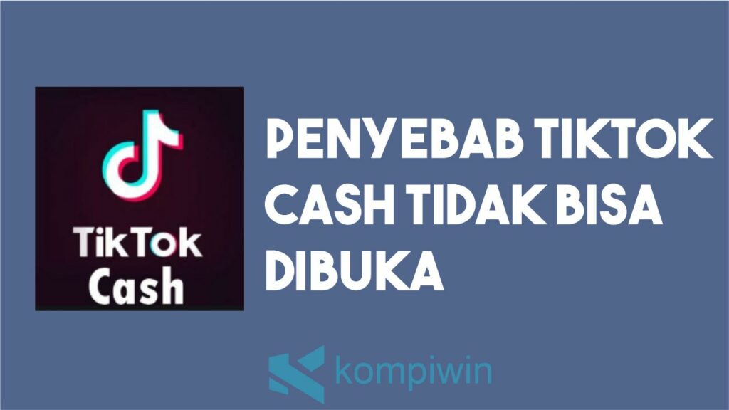 TikTok Cash Tidak Bisa Dibuka