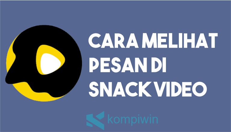 Cara Melihat Pesan di Snack Video