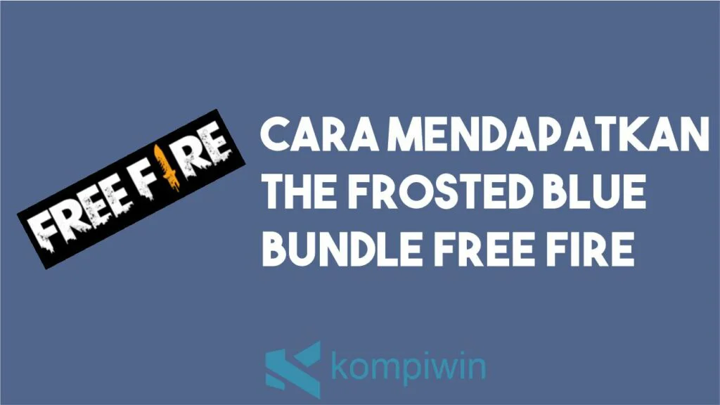Cara Mendapatkan The Frosted Blue Bundle FF