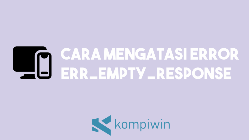 Cara Mengatasi Error ERR_EMPTY_RESPONSE 1