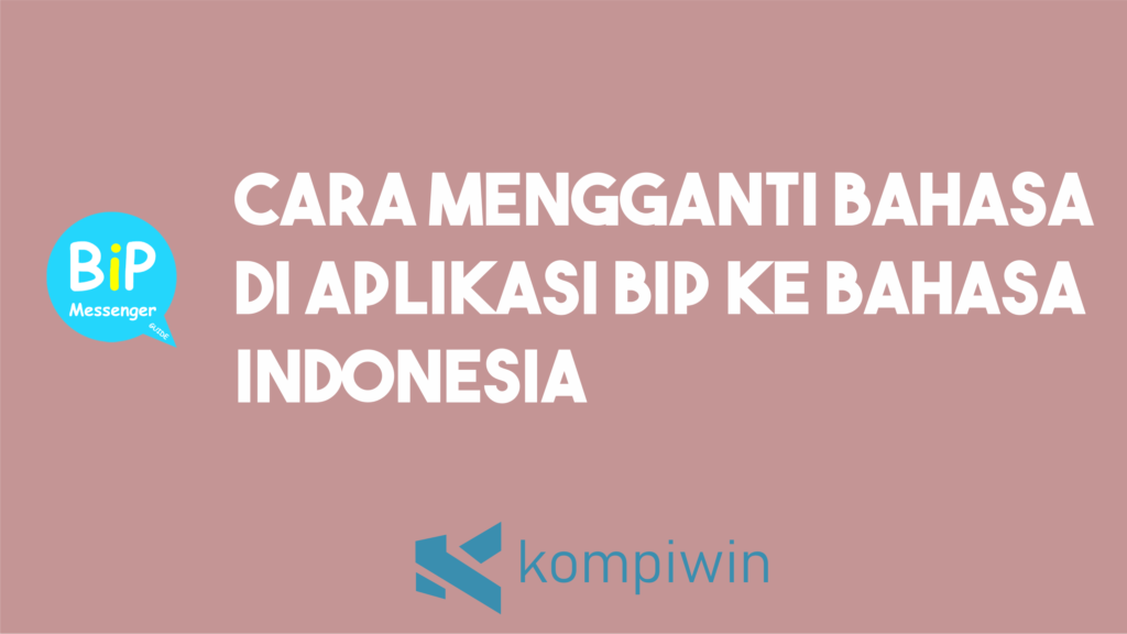 Cara Merubah Bahasa di Aplikasi BiP ke Bahasa Indonesia 1