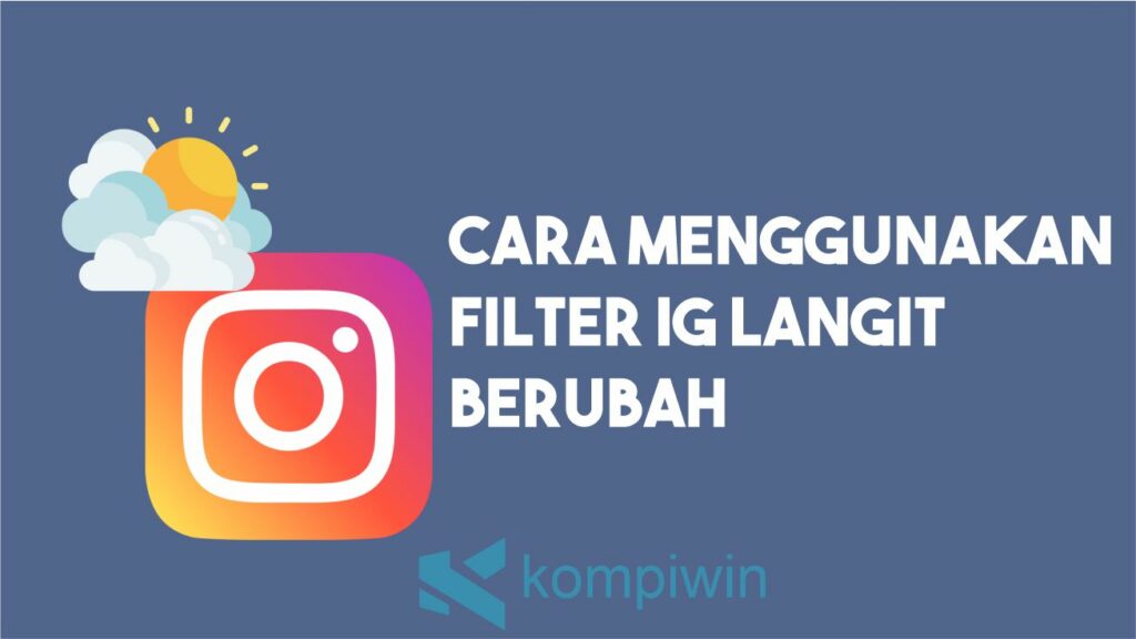 Cara Menggunakan Filter IG Langit Berubah