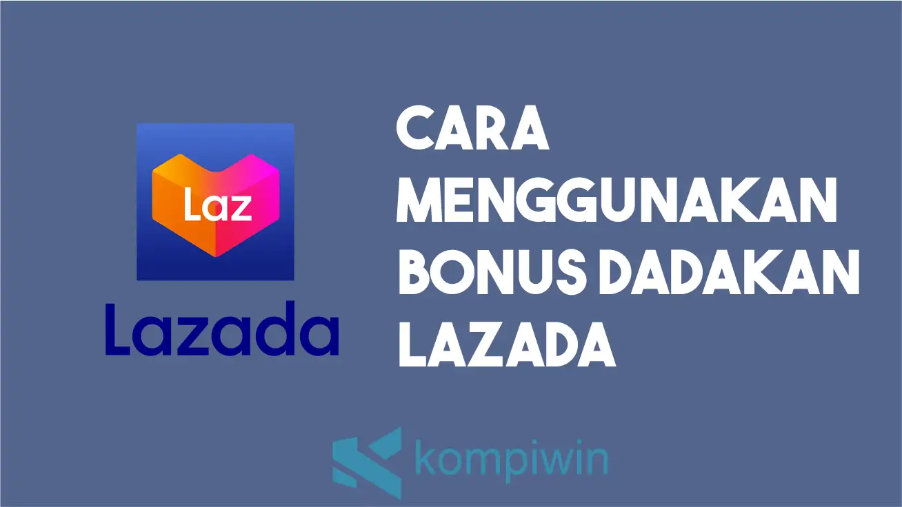 Cara Menggunakan Bonus Dadakan Lazada