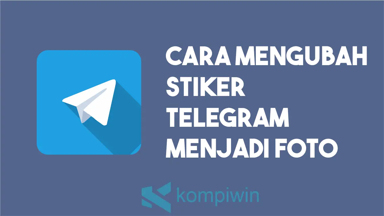 Cara Mengubah Stiker Telegram Menjadi Foto