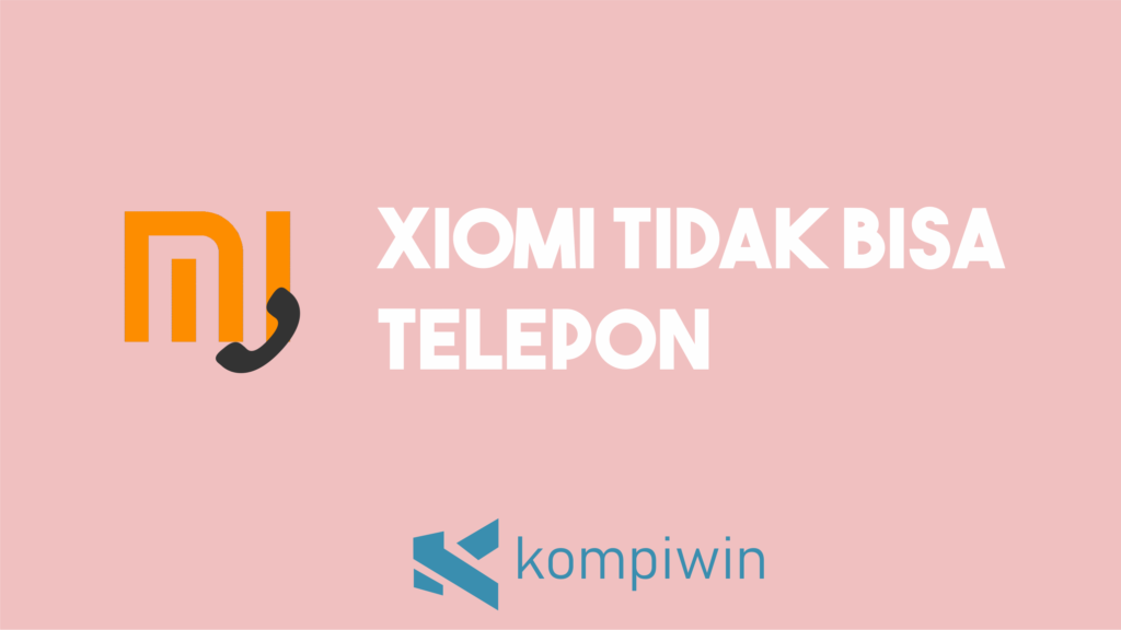 Xiaomi Tidak Bisa Telepon 1