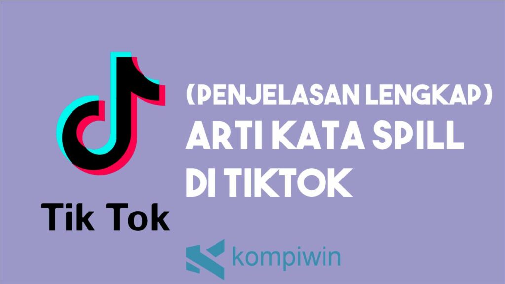 Arti Kata Spill Di TikTok