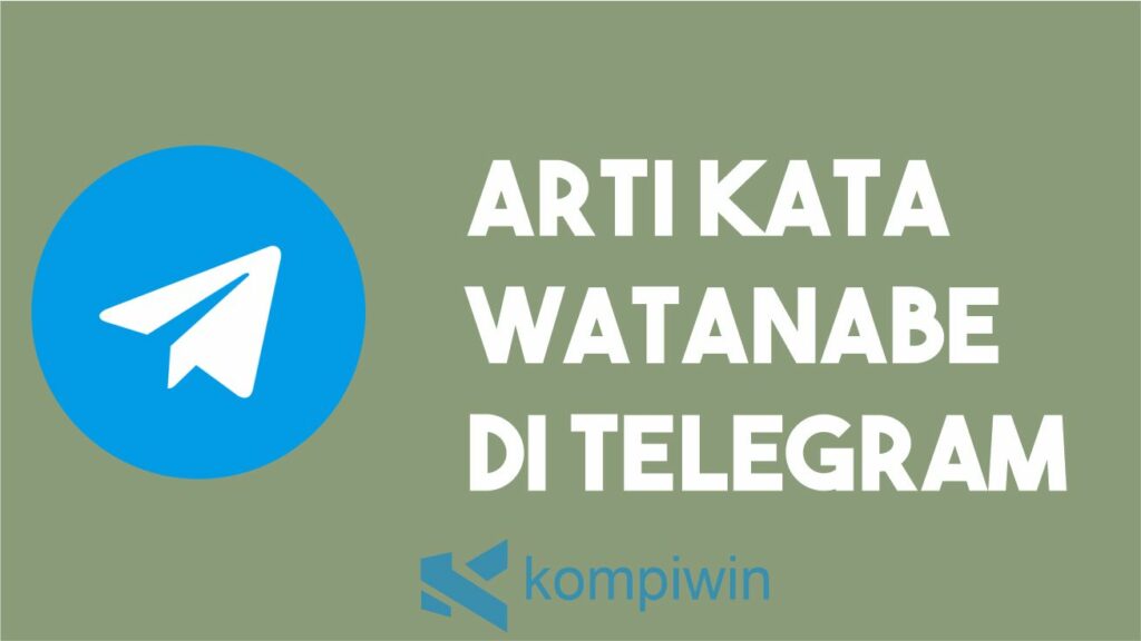 Arti Kata Watanabe Di Telegram