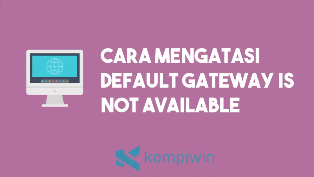 Cara Mengatasi Default Gateway Is Not Available 1
