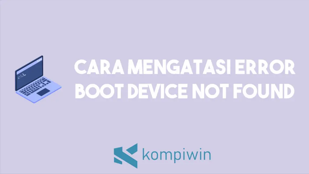 Cara Mengatasi Error Boot Device Not Found 1