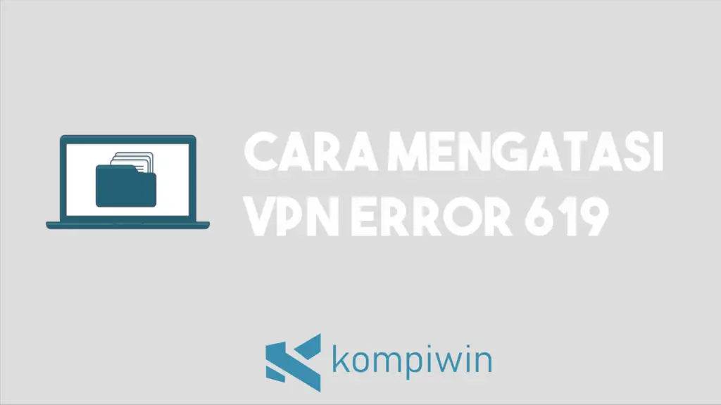 Cara Mengatasi VPN Error 619 1