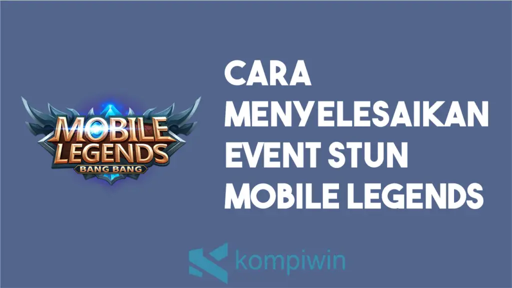 Cara Menyelesaikan Event STUN Mobile Legends