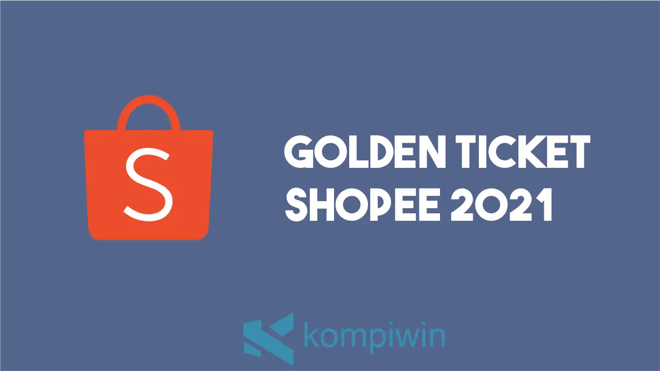 Goldern Ticket Shopee 2021