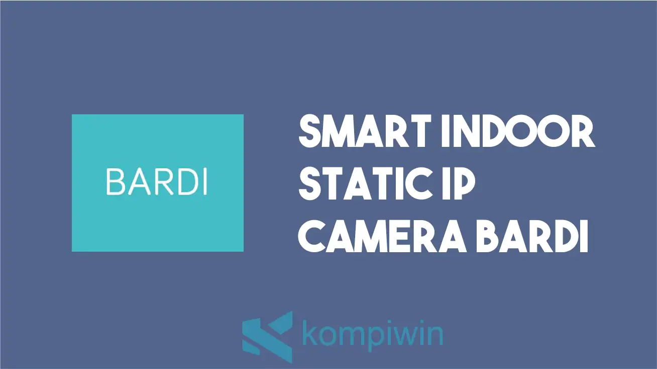Smart Indoor Static IP Camera Bardi