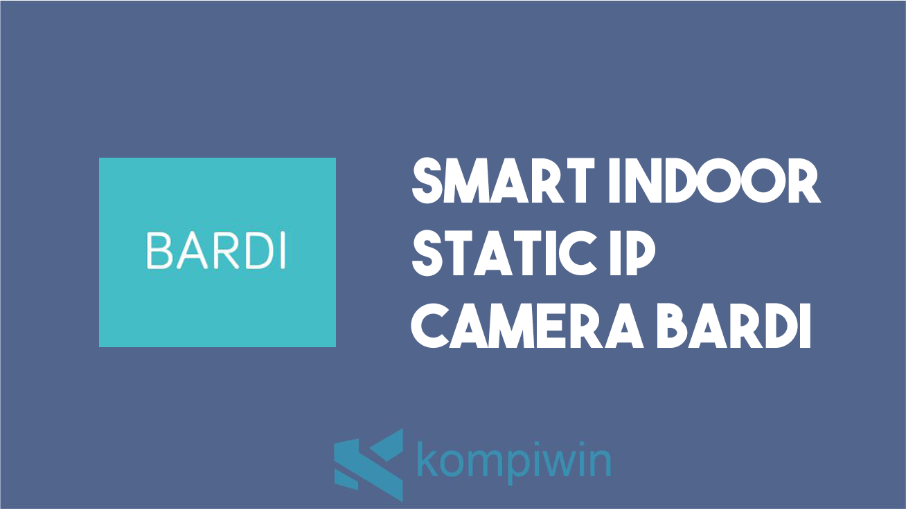 Smart Indoor Static IP Camera Bardi