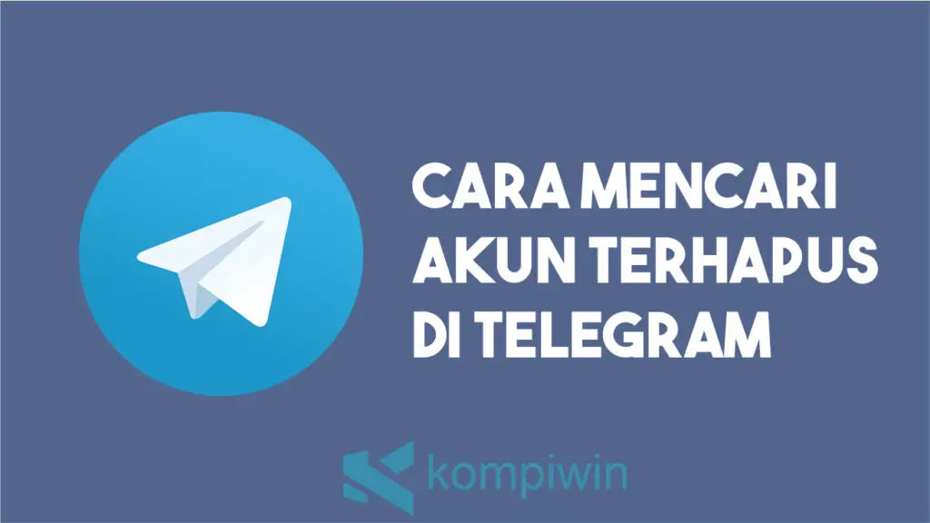Cara Mencari Akun Terhapus Di Telegram