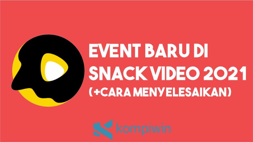 Event Baru di Snack Video 2021