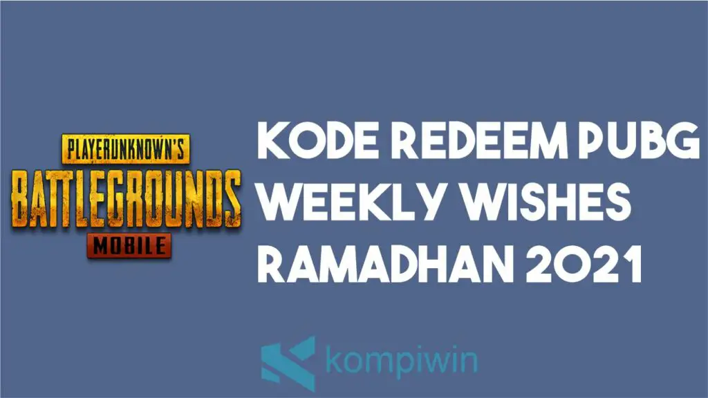 Kode Redeem PUBG Weekly Wishes Ramadhan 2021