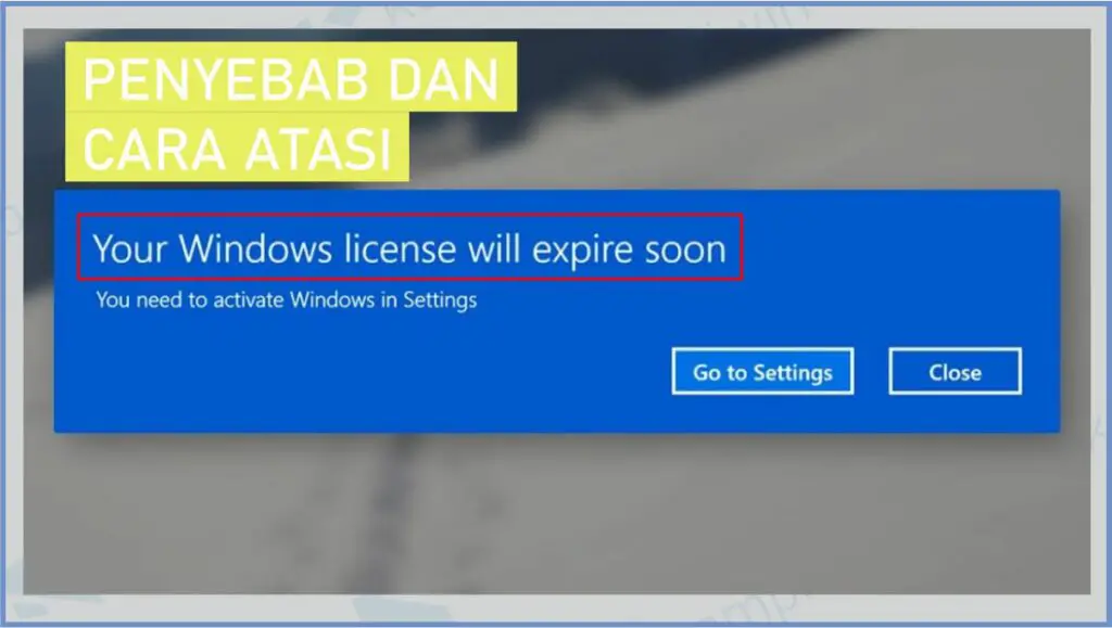 Penyebeb Dan Cara Atasi Your Windows License Will Expire Soon - Cara Atasi Your Windows License Will Expire Soon