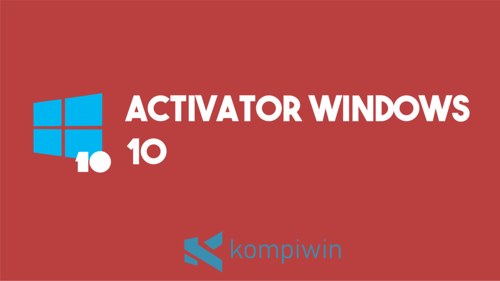Download Activator Windows 10 (100% Berhasil & Permanen) 1