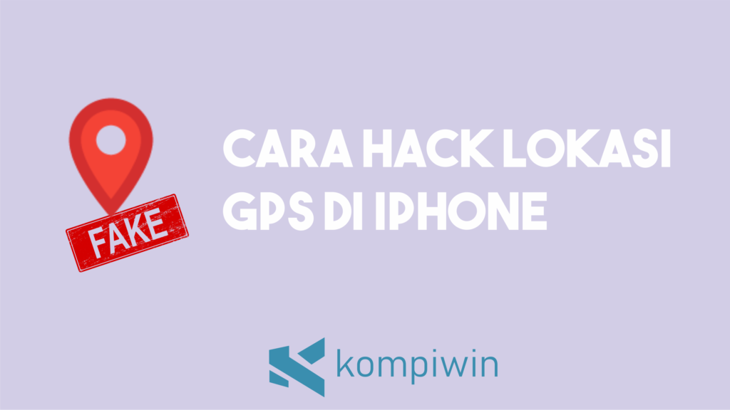 Cara Hack Lokasi / Fake GPS Di iPhone Tanpa Jailbreak 1