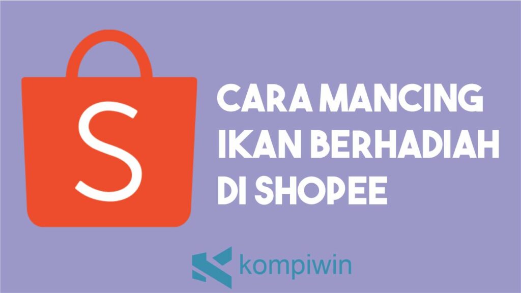 Cara Mancing Ikan Berhadiah di Shopee