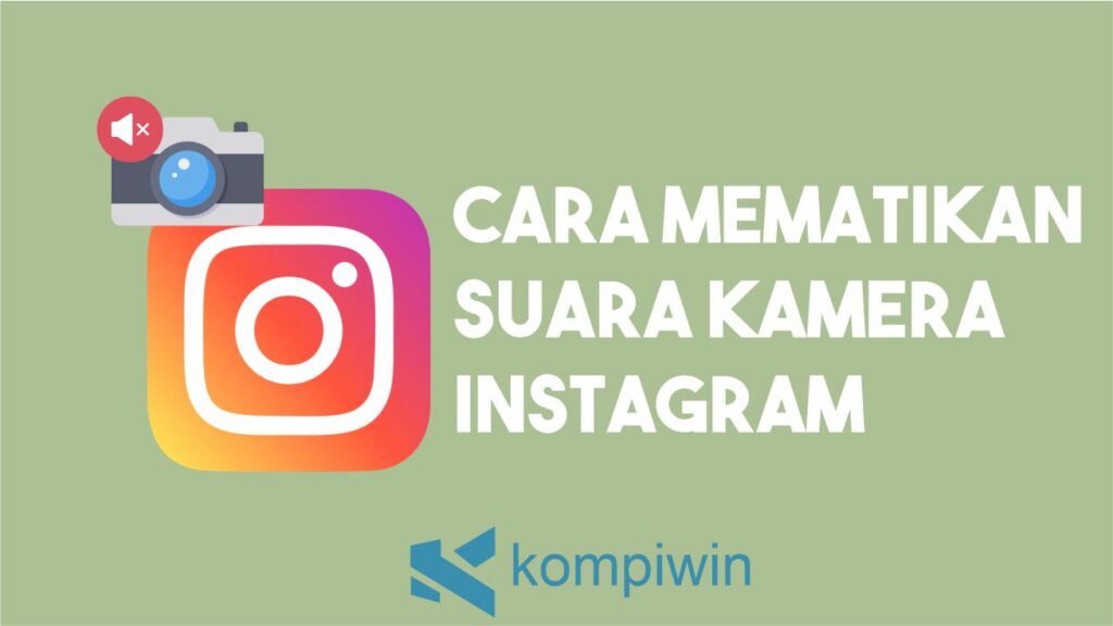Cara Mematikan Suara Kamera Instagram