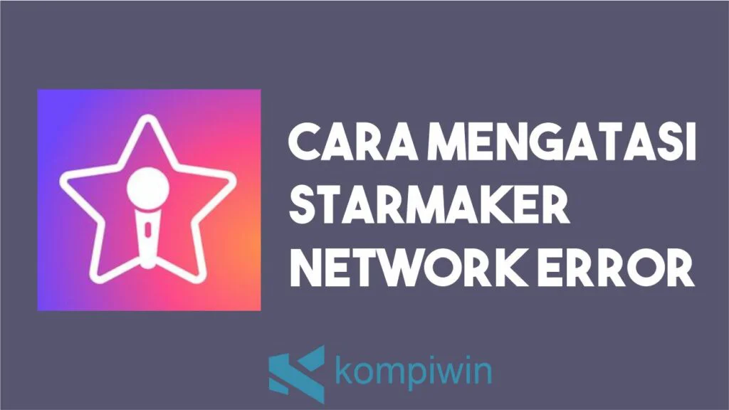 Cara Mengatasi Starmaker Network Error
