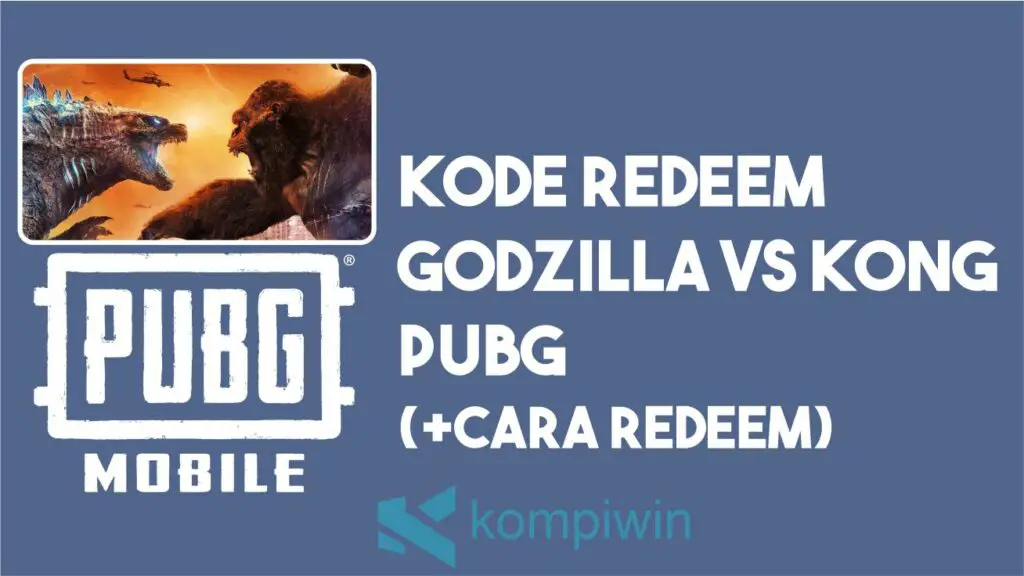 Cara Redeem PUBG Godzilla VS Kong