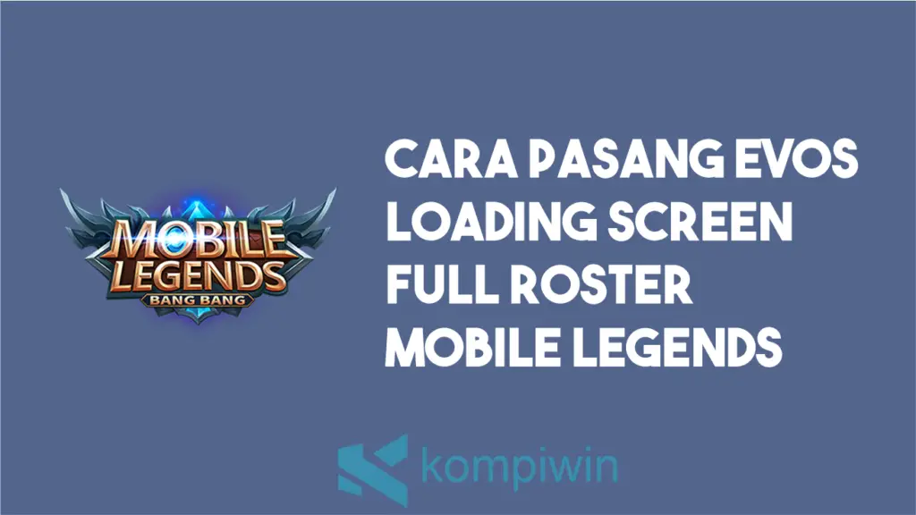 EVOS Loading Screen Full Roster Mobile Legends Cara Memasang