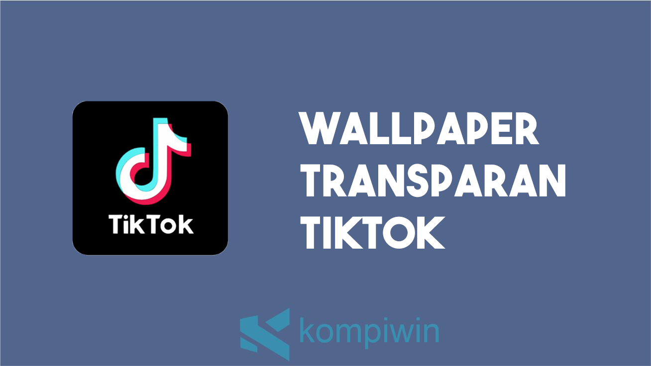 wallpaper transparan TikTok
