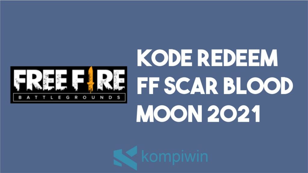 Kode Redeem FF Scar Blood Moon 2021