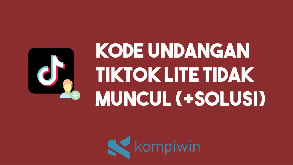 Kode Undangan Tiktok Lite Tidak Muncul