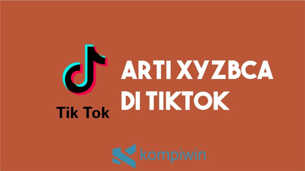 Arti XYZBCA di TikTok