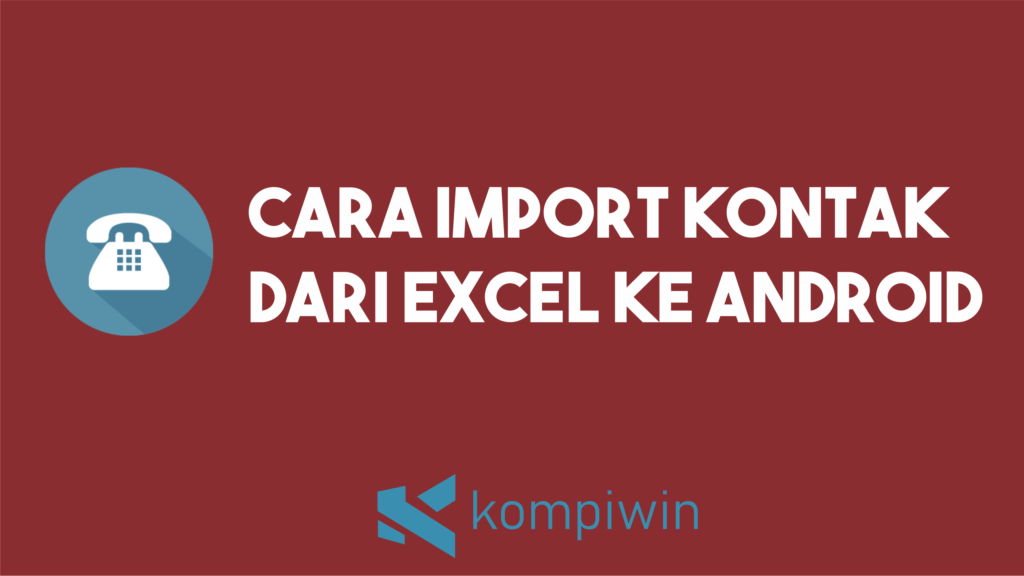 Cara Import Kontak Dari Excel Ke Android 1