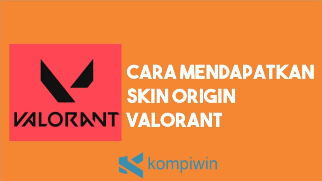 Cara Mendapatkan Skin Origin Valorant