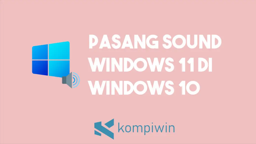 Cara Pasang Sound Windows 11 Di Windows 10 1