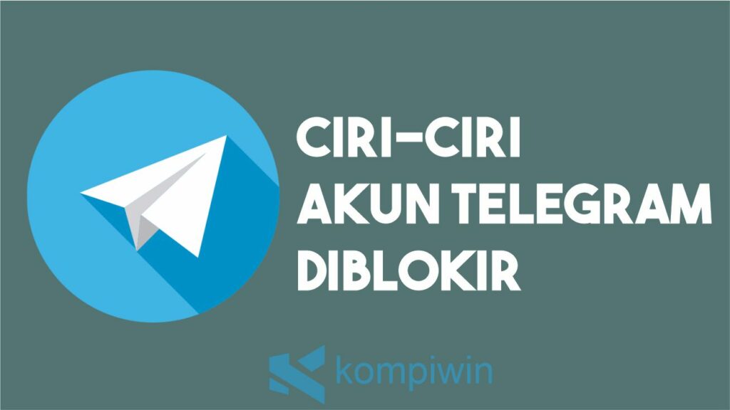 Ciri-Ciri Akun Telegram Diblokir