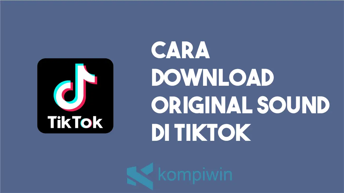 Cara Download Original Sound Di Tiktok
