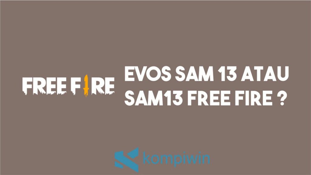 EVOS SAM 13 Atau Sam13