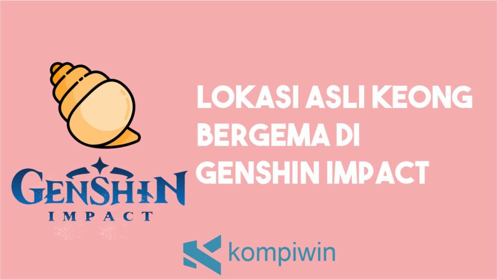 Lokasi Asli Keong Bergema Di Genshin Impact
