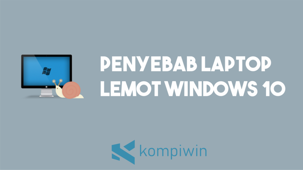 Penyebab Laptop Windows 10 Lemot 1