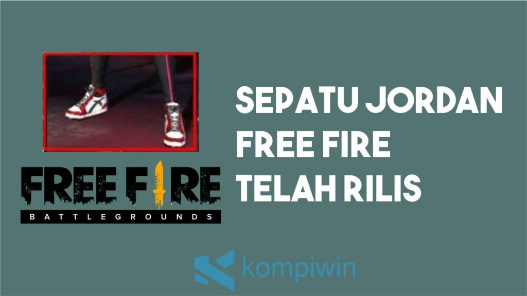 Sepatu Jordan Free Fire Telah Rilis