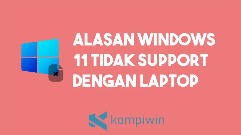 Alasan Windows 11 Tidak Support Dengan Laptop 1