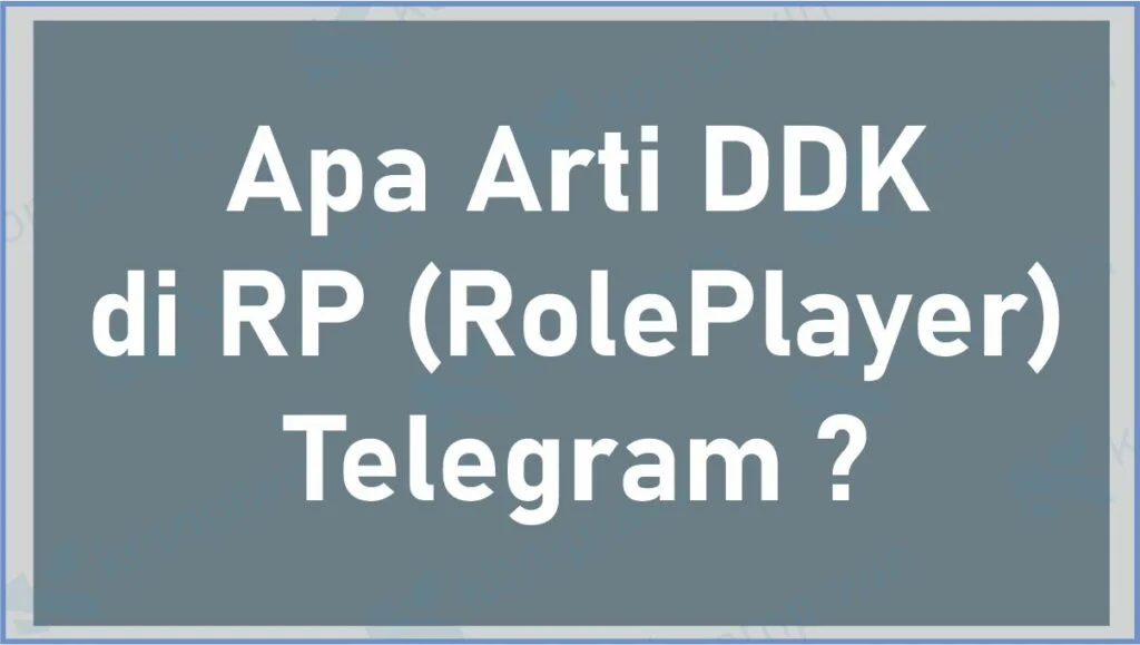 Apa Arti DDK Di RolePlayer Telegram - Arti DDK Di RP Telegram