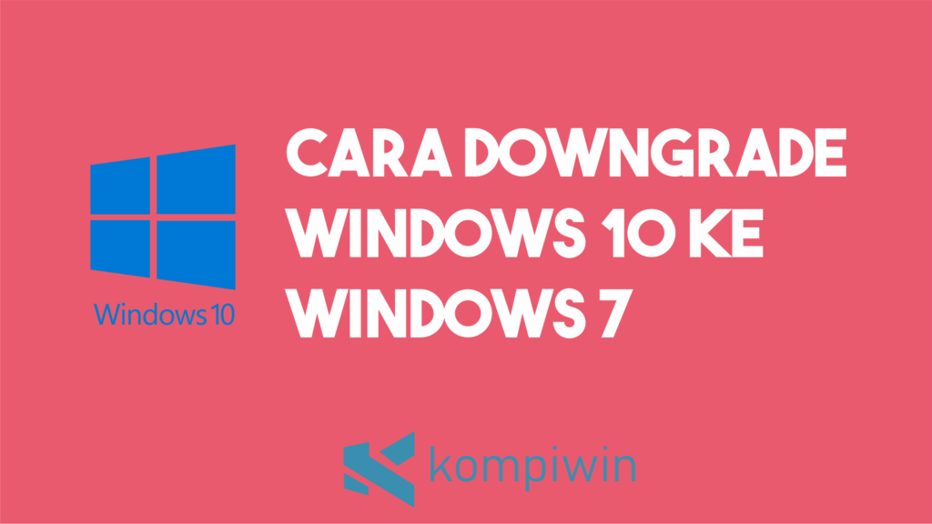 Cara Downgrade Windows 10 Ke Windows 7 1