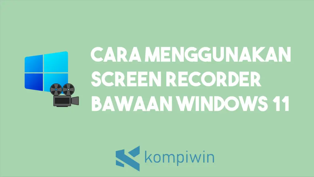 Cara Menggunakan Screen Recorder Bawaan Windows 11 1