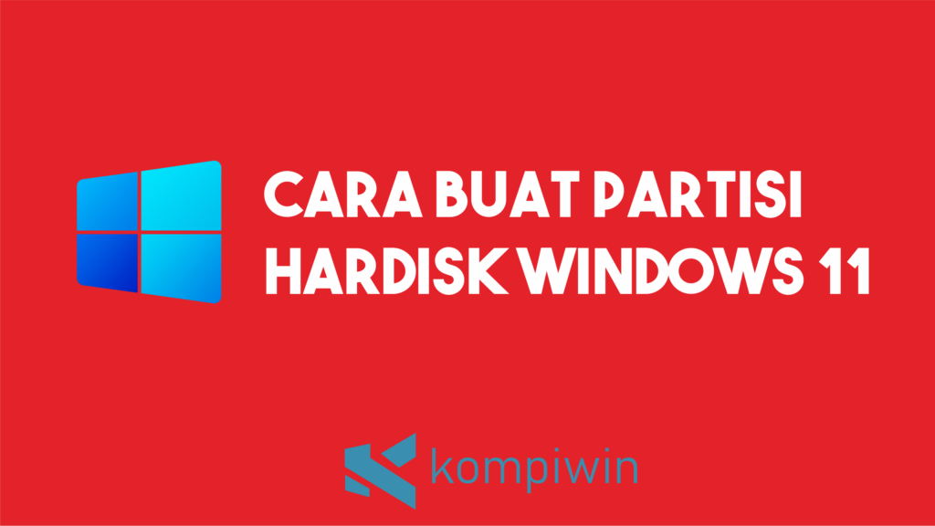 Cara Membuat Dan Membagi Partisi Hardisk di Windows 11 Tanpa Install Ulang 1