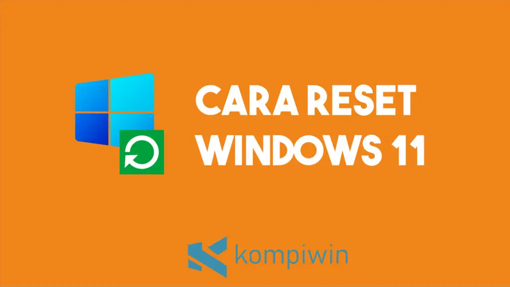 Cara Reset Windows 11 1