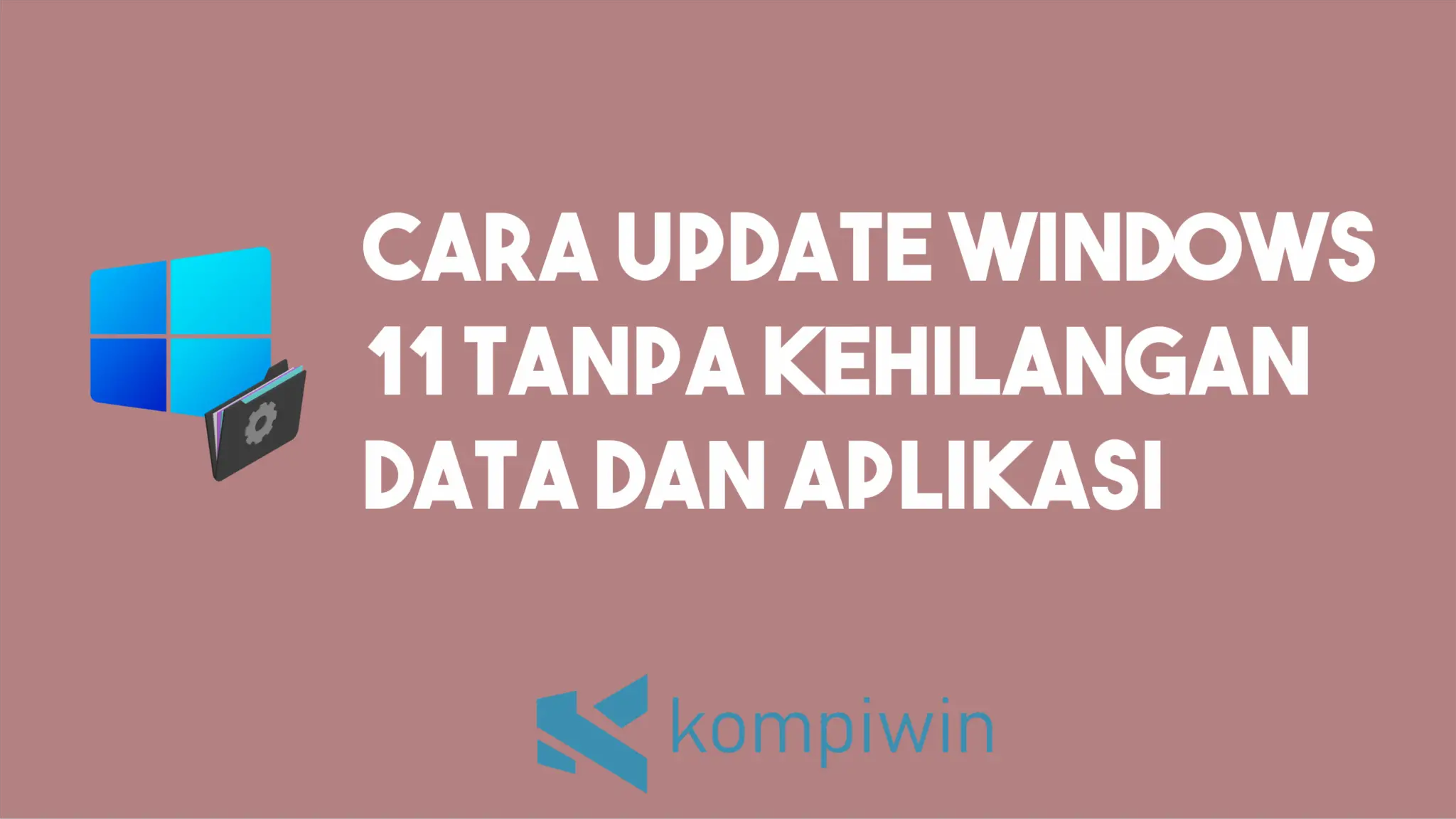 Cara Update Windows 11 Tanpa Kehilangan Data Dan Install Ulang