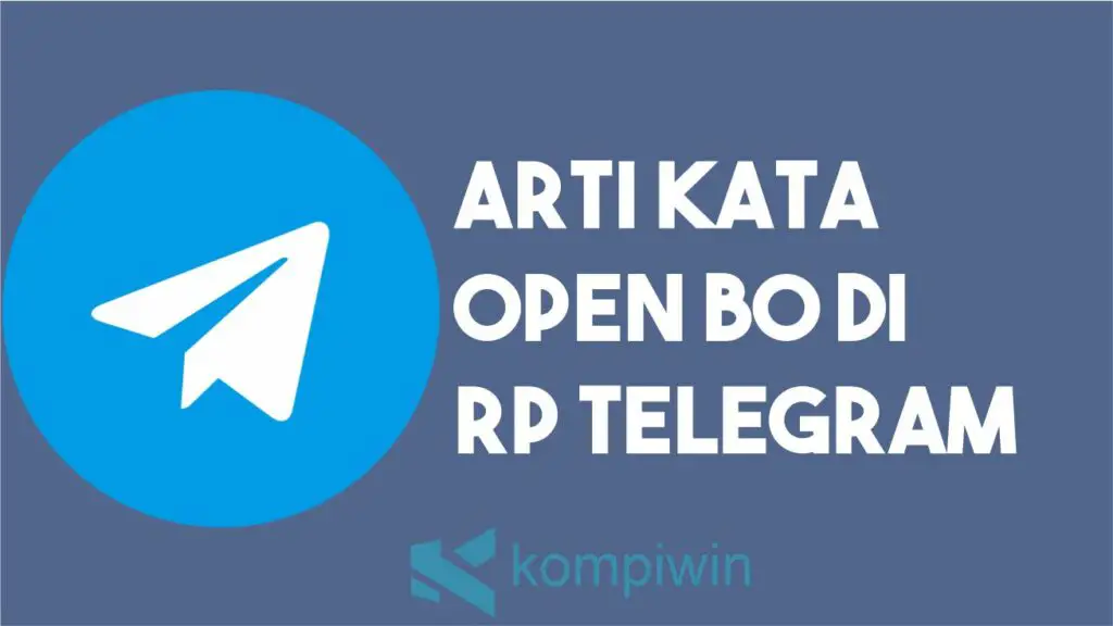 Arti Kata Open BO di RP Telegram